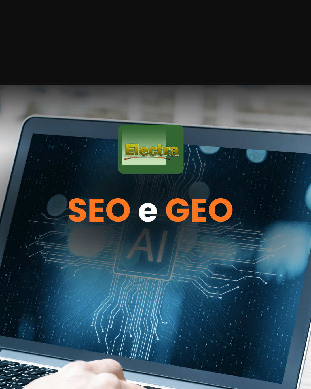 SEO e GEO: Como Aparecer nas Buscas do Google e das IAs